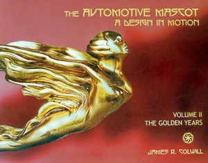 The Automotive Mascot: A Design in Motion (Volume II: The Golden Years)